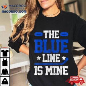 Hockey Defenseman The Blue Line Is Mine Player Gif Tshirt