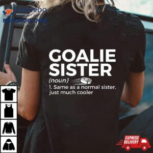 Hockey Goalie Sister Definition Tshirt