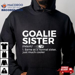 Hockey Goalie Sister Definition Tshirt