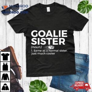 Hockey Goalie Sister Definition Tshirt