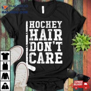 Hockey Hair Don T Care Player Gift Tshirt