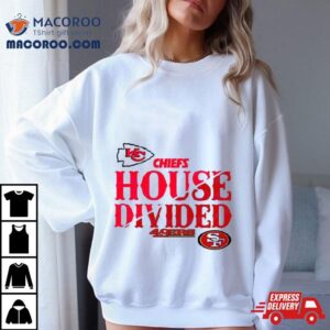 House Divided Kansas City Chiefs Vs San Francisco 49ers 2024 T Shirt