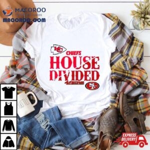 House Divided Kansas City Chiefs Vs San Francisco Ers Tshirt