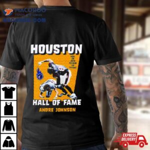 Houston Hall Of Fame Andre Johnson Houston Texans Vs Tennessee Titans Tshirt