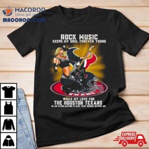 Houston Texans Rock Music Keep My Soul Forever Young Tshirt