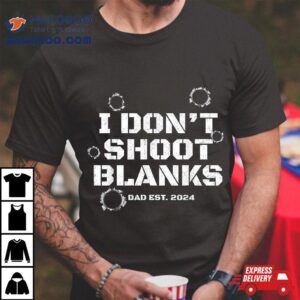 I Don’t Shoot Blanks Baby Shower Dad Est 2024 Gender Reveal Shirt