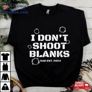 I Don T Shoot Blanks Baby Shower Dad Est Gender Reveal Tshirt
