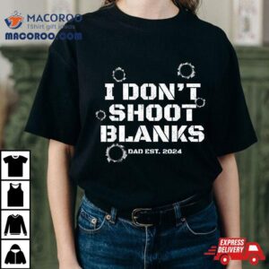 I Don T Shoot Blanks Baby Shower Dad Est Gender Reveal Tshirt