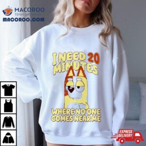 I Need Minutes Where No One Comes Near Me Cartoon Tshirt