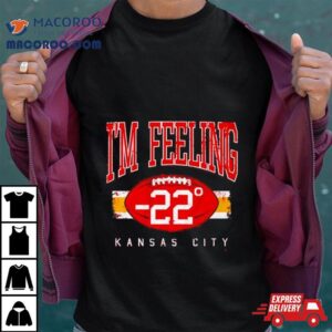 I Rsquo M Feeling Kansas City Chiefs Tshirt