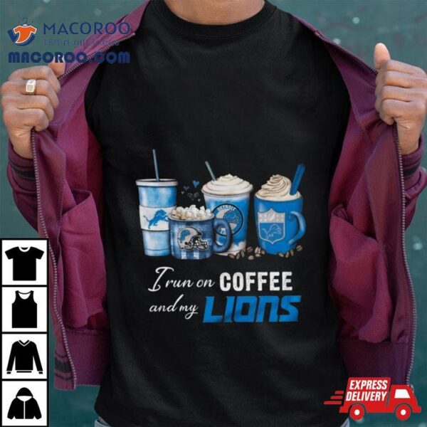 I Run On Coffee And My Detroit Lions 2024 T Shirt