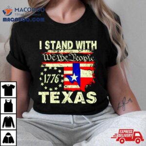 I Stand With Texas We The People Shirt