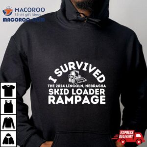 I Survived The Lincoln Nebraska Skid Loader Rampage Tshirt