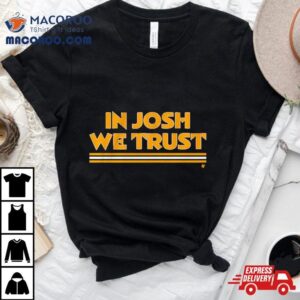 In Josh We Trust Washington Commanders Tshirt