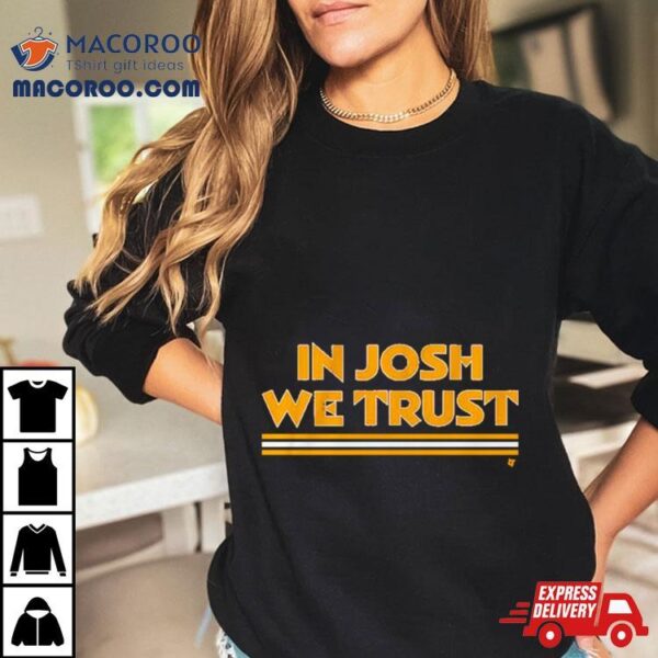 In Josh We Trust Washington Commanders Shirt