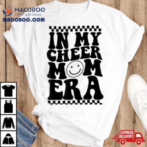 In My Cheer Mom Era Trendy Cheerleading Football Life Shirt