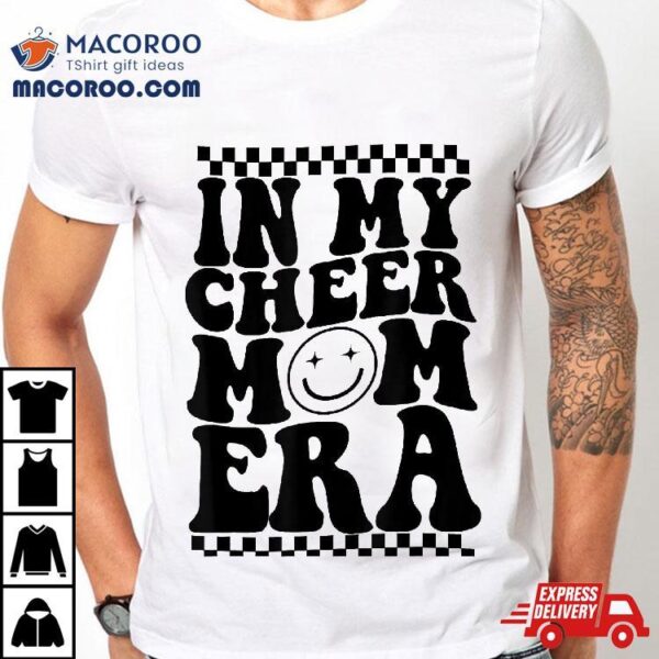 In My Cheer Mom Era Trendy Cheerleading Football Life Shirt