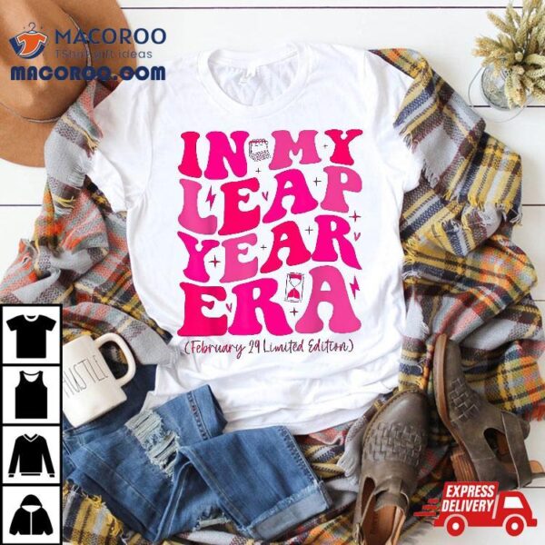 In My Leap Year Era February 29 Birthday Groovy Shirt