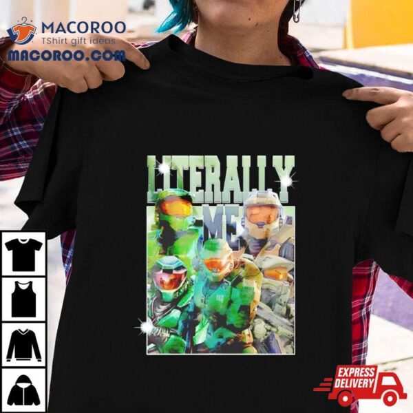 Infinite Master Chief Literally Me Shirt