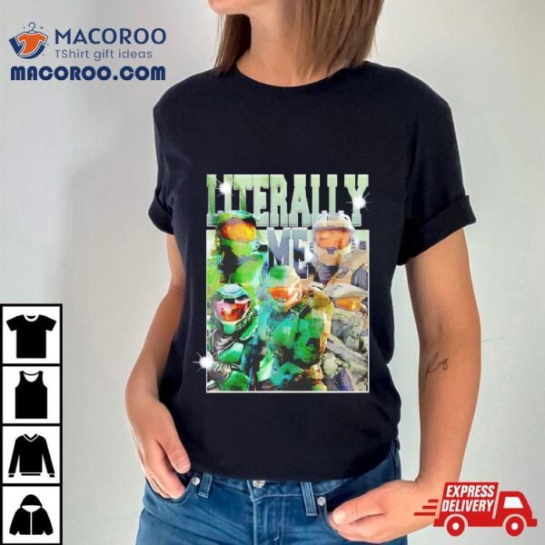 Infinite Master Chief Literally Me Shirt