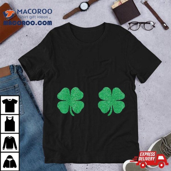 Irish Shamrock Boobs Saint Funny St Patricks Day Shirt