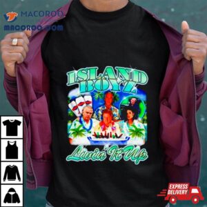 Island Boyz Livin It Up Shirt