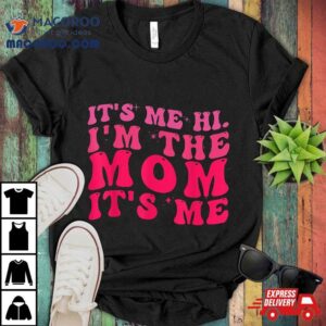 It’s Me Hi, I’m The Mom, Me, Pink Groovy Style Mom Shirt