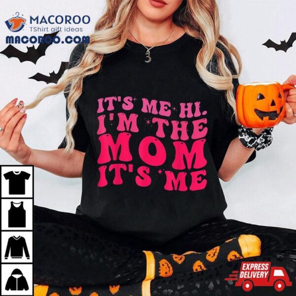 It’s Me Hi, I’m The Mom, Me, Pink Groovy Style Mom Shirt