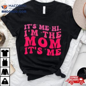 It S Me Hi I M The Mom Me Pink Groovy Style Mom Tshirt