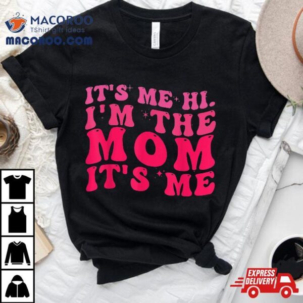 It’s Me Hi, I’m The Mom, Me, Pink Groovy Style Mom Shirt