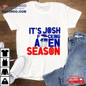 Its Josh Allen Season Alien Quarterback Tshirt