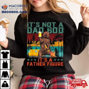 Its Not A Dad Bod Father Figure Funny Bear Beer Lovers Tshirt