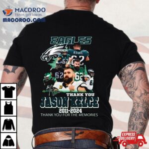 Jason Kelce Eagles Thank You For The Memories 2011 2024 Signature T Shirt