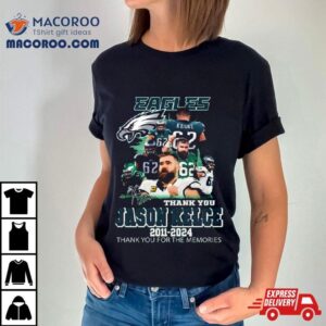 Jason Kelce Eagles Thank You For The Memories 2011 2024 Signature T Shirt