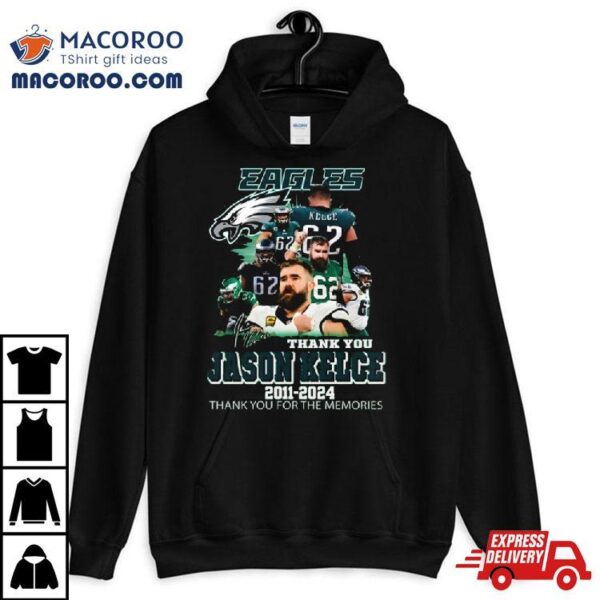 Jason Kelce Eagles Thank You For The Memories 2011 2024 Signature T Shirt