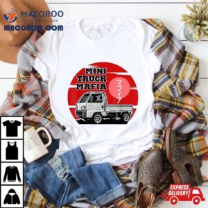 Jdm Mini Truck Wd Off Road Japanese Kei Mafia Tshirt