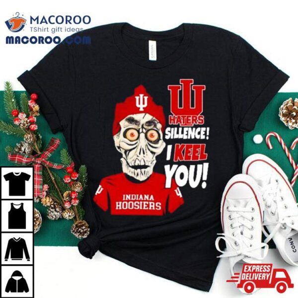 Jeff Dunham Indiana Hoosiers Haters Silence! I Keel You! Shirt