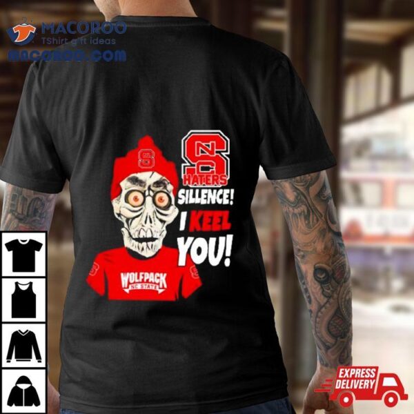 Jeff Dunham Nc State Wolfpack Haters Silence! I Keel You! Shirt