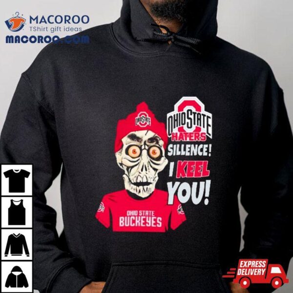 Jeff Dunham Ohio State Buckeyes Haters Silence! I Keel You! Shirt