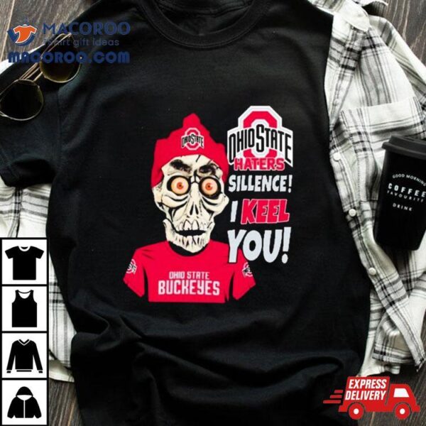 Jeff Dunham Ohio State Buckeyes Haters Silence! I Keel You! Shirt