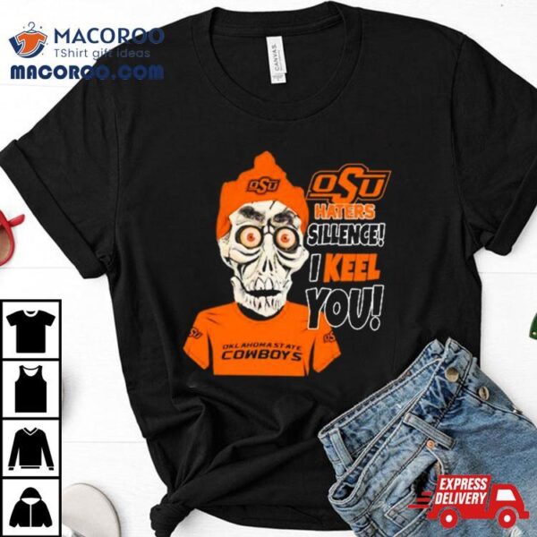 Jeff Dunham Oklahoma State Cowboys Haters Silence! I Keel You! Shirt