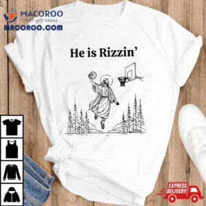 Jesus He Is Rizzin Basketball Shirt