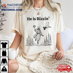 Jesus He Is Rizzin Rsquo Basketball Tshirt