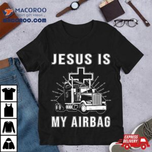 Jesus Is My Airbag Christian Cross Truck Driving Trucker Shirt