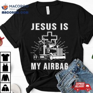 Jesus Is My Airbag Christian Cross Truck Driving Trucker Tshirt