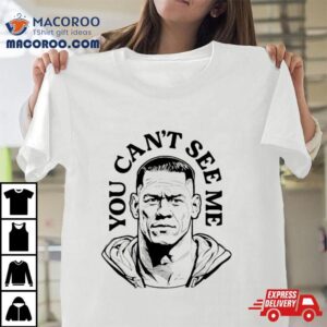 John Cena You Can Rsquo T See Me Back And White Tshirt