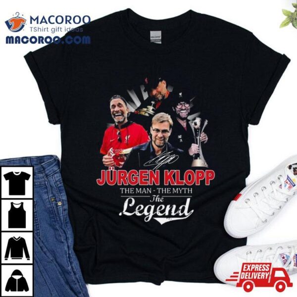 Jurgen Klopp Tha Man The Myth The Legend T Shirts