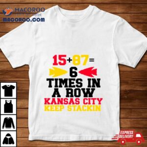 Kansas City Times In A Row Kansas City Keep Stackin Tshirt