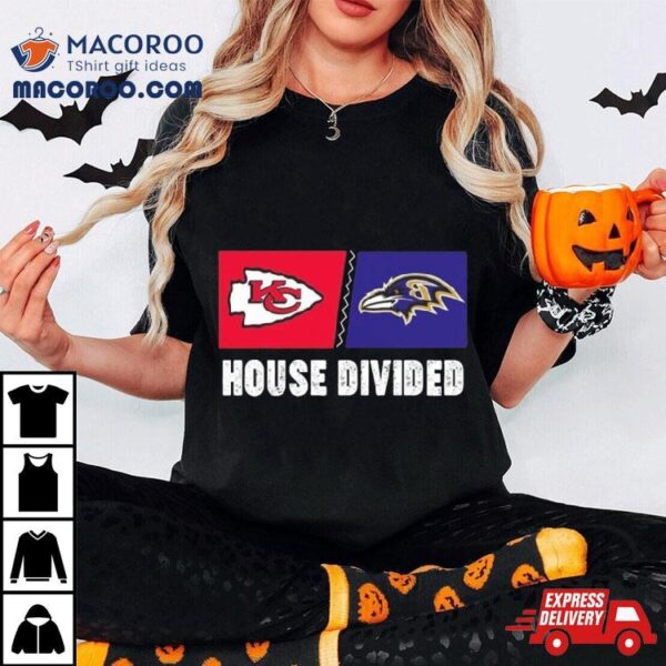 Kansas City Chiefs Vs Baltimore Ravens House Divided T Shirt