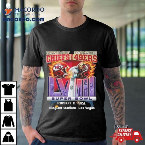 Kansas City Chiefs Vs San Francisco 49ers Super Bowl Lviii February 11, 2024 Allegiant Stadium, Las Vegas T Shirt